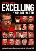 Jonathan Little's Excelling at No-Limit Hold'em: Experți de top în poker discută cum să studieze, să joace și să stăpânească Nlhe - Jonathan Little's Excelling at No-Limit Hold'em: Leading Poker Experts Discuss How to Study, Play and Master Nlhe