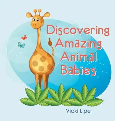 Descoperirea uimitoare a bebelușilor animale - Discovering Amazing Animal Babies