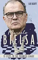 Marcelo Bielsa - Treisprezece pași către Premier League - Marcelo Bielsa - Thirteen Steps to the Premier League