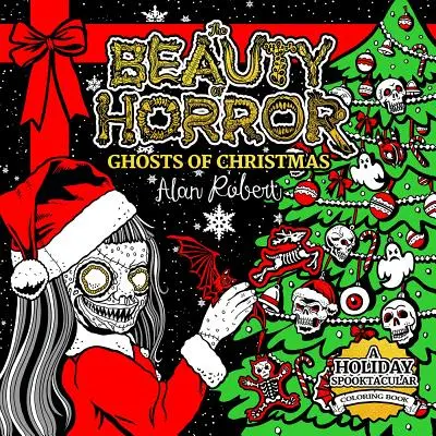 Beauty of Horror: Cartea de colorat Ghosts of Christmas - The Beauty of Horror: Ghosts of Christmas Coloring Book