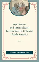 Normele de vârstă și interacțiunea interculturală în America de Nord colonială - Age Norms and Intercultural Interaction in Colonial North America