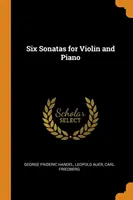 Șase sonate pentru vioară și pian - Six Sonatas for Violin and Piano
