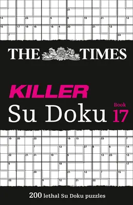 The Times Killer Su Doku: Book 17, 17: 200 de puzzle-uri letale Su Doku - The Times Killer Su Doku: Book 17, 17: 200 Lethal Su Doku Puzzles