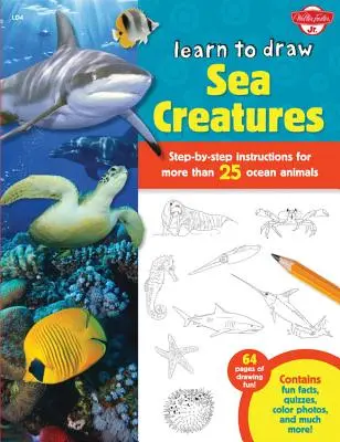 Învață să desenezi creaturi marine: Instrucțiuni pas cu pas pentru mai mult de 25 de animale marine - 64 de pagini de distracție desenată! Conține fapte amuzante, chestionare, culori - Learn to Draw Sea Creatures: Step-By-Step Instructions for More Than 25 Ocean Animals - 64 Pages of Drawing Fun! Contains Fun Facts, Quizzes, Color