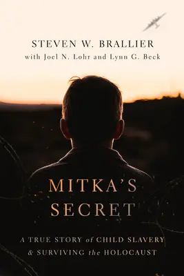 Secretul lui Mitka: O poveste adevărată despre sclavia copiilor și supraviețuirea Holocaustului - Mitka's Secret: A True Story of Child Slavery and Surviving the Holocaust