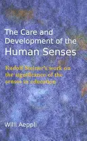 Îngrijirea și dezvoltarea simțurilor umane: Opera lui Rudolf Steiner privind semnificația simțurilor în educație - The Care and Development of the Human Senses: Rudolf Steiner's Work on the Significance of the Senses in Education