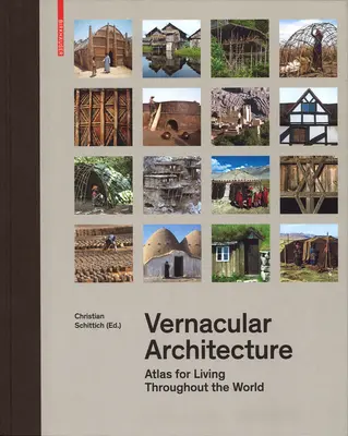 Arhitectura vernaculară: Atlas pentru viață în întreaga lume - Vernacular Architecture: Atlas for Living Throughout the World