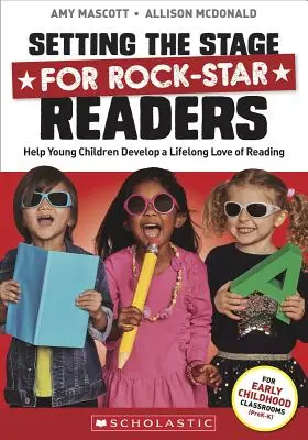 Pregătirea terenului pentru cititorii Rock-Star: Ajutați-i pe copiii mici să dezvolte o dragoste pentru lectură pe tot parcursul vieții - Setting the Stage for Rock-Star Readers: Help Young Children Develop a Lifelong Love of Reading