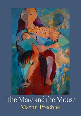 Iapa și șoarecele: Poveștile cailor mei Vol. I - The Mare and the Mouse: Stories of My Horses Vol. I
