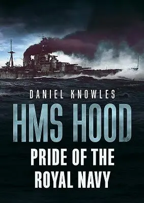 HMS Hood: Mândria Marinei Regale - HMS Hood: Pride of the Royal Navy