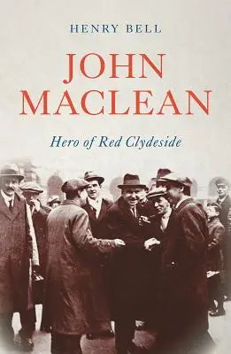John MacLean: Eroul din Red Clydeside - John MacLean: Hero of Red Clydeside