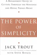 The Power of Simplicity (Puterea simplității): Un ghid de management pentru a trece peste prostii și a face lucrurile corect - The Power of Simplicity: A Management Guide to Cutting Through the Nonsense and Doing Things Right