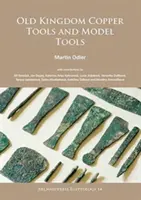 Unelte de cupru și unelte model din Vechiul Regat - Old Kingdom Copper Tools and Model Tools