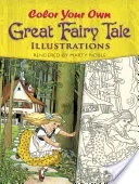 Colorează-ți propriile ilustrații grozave de basme - Color Your Own Great Fairy Tale Illustrations