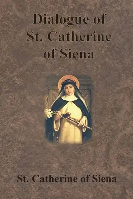 Dialogul Sfintei Ecaterina de Siena - Dialogue of St. Catherine of Siena