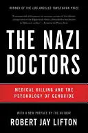 Doctorii naziști: Uciderea medicală și psihologia genocidului - The Nazi Doctors: Medical Killing and the Psychology of Genocide