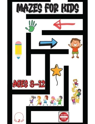 Labirinturi pentru copii de 8-12 ani: Carte de activități uimitoare pentru labirinturi Design captivant al nivelurilor de joc - Mazes for Kids Ages 8-12: Stunning Maze Activity Book Exciting Game Levels Design