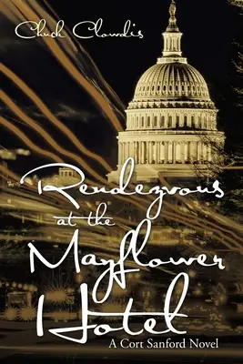 Întâlnire la hotelul Mayflower: Un roman Cort Sanford - Rendezvous at the Mayflower Hotel: A Cort Sanford Novel