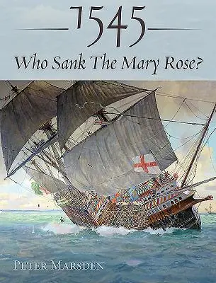 1545: Cine a scufundat nava Mary Rose? - 1545: Who Sank the Mary Rose?