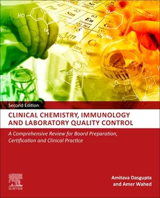 Chimie clinică, imunologie și controlul calității în laborator - O revizuire cuprinzătoare pentru pregătirea consiliului, certificare și practică clinică - Clinical Chemistry, Immunology and Laboratory Quality Control - A Comprehensive Review for Board Preparation, Certification and Clinical Practice