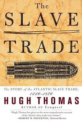 Comerțul cu sclavi: Povestea comerțului Atlantic cu sclavi: 1440 - 1870 - The Slave Trade: The Story of the Atlantic Slave Trade: 1440 - 1870