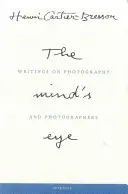 Henri Cartier-Bresson: The Mind's Eye: Writings on Photography and Photographers (Scrieri despre fotografie și fotografi) - Henri Cartier-Bresson: The Mind's Eye: Writings on Photography and Photographers