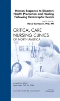 Human responses to Disaster: Promovarea sănătății și vindecarea după evenimente catastrofale, o ediție a Critical Care Nursing Clinics - Human responses to Disaster: Health Promotion and Healing Following Catastrophic Events, An Issue of Critical Care Nursing Clinics