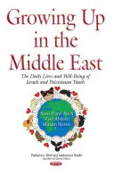 Growing Up in the Middle East - Viața de zi cu zi și bunăstarea tinerilor israelieni și palestinieni - Growing Up in the Middle East - The Daily Lives & Well-Being of Israeli & Palestinian Youth
