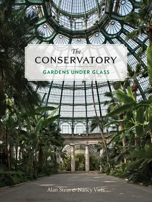 Conservatorul: Grădini sub sticlă - The Conservatory: Gardens Under Glass