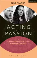 Acționând cu pasiune: Ghidul unui interpret pentru emoții la comandă (A Performer's Guide to Emotions on Cue) - Acting with Passion: A Performer's Guide to Emotions on Cue