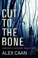 Cut to the Bone - Un thriller întunecat și captivant - Cut to the Bone - A Dark and Gripping Thriller