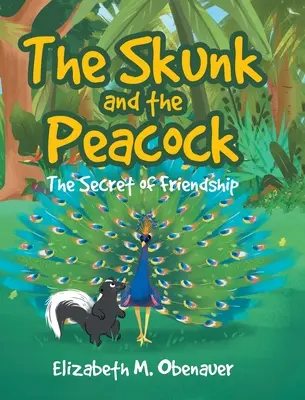 Sconcsul și păunul: Secretul prieteniei - The Skunk and the Peacock: The Secret of Friendship