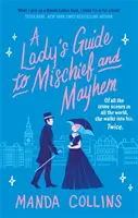 Lady's Guide to Mischief and Mayhem - o comedie romantică istorică distractivă și cochetă, perfectă pentru fanii lui Enola Holmes! - Lady's Guide to Mischief and Mayhem - a fun and flirty historical romcom, perfect for fans of Enola Holmes!