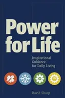 Putere pentru viață: Ghid inspirațional pentru viața de zi cu zi - Power for Life: Inspirational Guidance for Daily Living