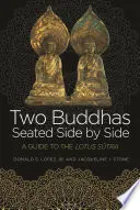 Doi Buddhas așezați unul lângă altul: Un ghid pentru Lotus Sūtra - Two Buddhas Seated Side by Side: A Guide to the Lotus Sūtra