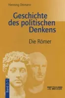 Istoria gândirii politice: Volumul 2.1: Romanii - Geschichte Des Politischen Denkens: Band 2.1: Die Rmer