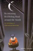 Revizuirea Scufiței Roșii în jurul lumii: O antologie de repovestiri internaționale - Revisioning Red Riding Hood Around the World: An Anthology of International Retellings