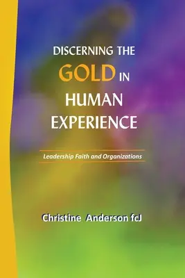 Discernând aurul în experiența umană: Leadership, credință și organizații - Discerning the Gold in Human Experience: Leadership Faith and Organizations