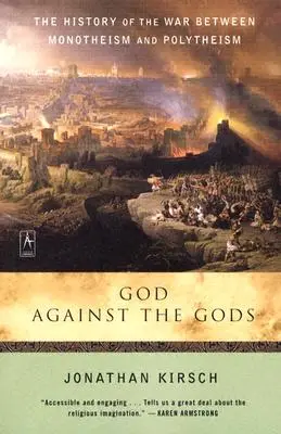 God Against the Gods: Istoria războiului dintre monoteism și politeism - God Against the Gods: The History of the War Between Monotheism and Polytheism