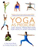 Yoga ca medicament: Prescripția yoghină pentru sănătate și vindecare - Yoga as Medicine: The Yogic Prescription for Health and Healing