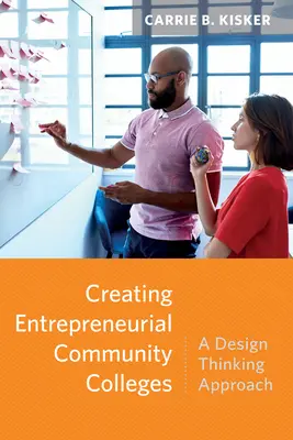 Creating Entrepreneurial Community Colleges: O abordare bazată pe gândirea designului - Creating Entrepreneurial Community Colleges: A Design Thinking Approach