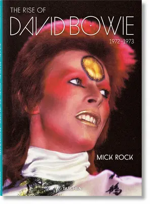 Mick Rock. Ascensiunea lui David Bowie. 1972-1973 - Mick Rock. the Rise of David Bowie. 1972-1973