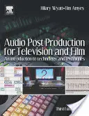 Post-producție audio pentru televiziune și film: O introducere în tehnologie și tehnici - Audio Post Production for Television and Film: An Introduction to Technology and Techniques