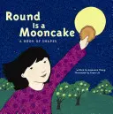 Round Is a Mooncake: O carte a formelor - Round Is a Mooncake: A Book of Shapes