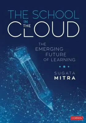 Școala în cloud: Viitorul emergent al învățării - The School in the Cloud: The Emerging Future of Learning