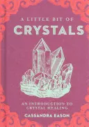 A Little Bit of Crystals, 3: O introducere în vindecarea cu cristale - A Little Bit of Crystals, 3: An Introduction to Crystal Healing