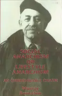 Anarhism social sau anarhism al stilului de viață: O prăpastie de netrecut - Social Anarchism or Lifestyle Anarchism: An Unbridgeable Chasm