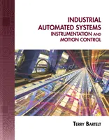 Sisteme industriale automatizate: Instrumentație și controlul mișcării [Cu CDROM] - Industrial Automated Systems: Instrumentation and Motion Control [With CDROM]