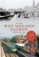 Căile ferate din West Midlands prin timp - West Midlands Railways Through Time