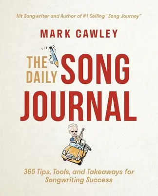 Jurnalul zilnic al cântecului: 365 Tips, Tools, and Takeaways for Songwriting Success (365 de sfaturi, instrumente și sfaturi pentru succesul în compunerea cântecelor) - The Daily Song Journal: 365 Tips, Tools, and Takeaways for Songwriting Success